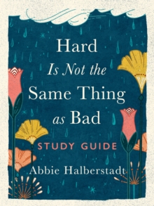 Harvest House Publishers Hard Is Not The Same Thing As Bad Study Guide