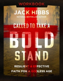 Called to Take a Bold Stand Workbook : Resilient and Effective Faith for a Godless Age