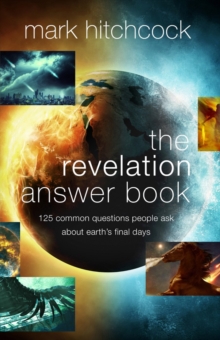 The Revelation Answer Book : 125 Common Questions People Ask About Earth's Final Days