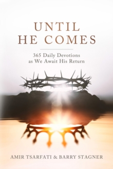 Until He Comes : 365 Daily Devotions as We Await His Return