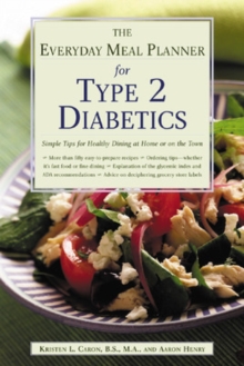 The Everyday Meal Planner for Type 2 Diabetes: Simple Tips for Healthy Dining at Home or On the Town, Paperback / softback Book The Everyday Meal Planner for Type 2 Diabetes: Simple Tips for Healthy Dining at Home or On the Town, Paperback / softback Book