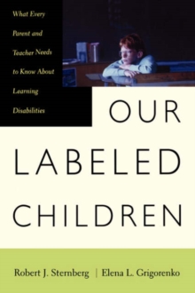 Our Labeled Children : What Every Parent And Teacher Needs To Know About Learning Disabilities