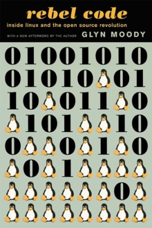 Rebel Code : Linux and the Open Source Revolution