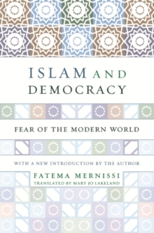 Islam And Democracy : Fear Of The Modern World With New Introduction