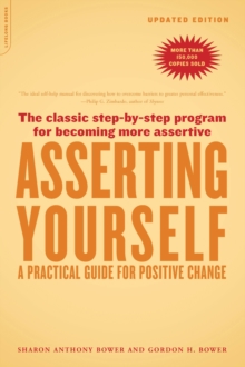 Asserting Yourself-Updated Edition : A Practical Guide For Positive Change, Paperback / softback Book Asserting Yourself-Updated Edition : A Practical Guide For Positive Change, Paperback / softback Book