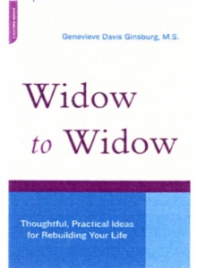 Widow To Widow : Thoughtful, Practical Ideas For Rebuilding Your Life, Paperback / softback Book Widow To Widow : Thoughtful, Practical Ideas For Rebuilding Your Life, Paperback / softback Book