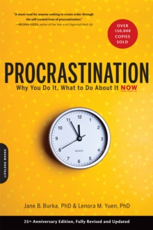 Procrastination : Why You Do It, What to Do About It Now