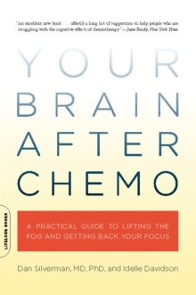 Your Brain After Chemo : A Practical Guide to Lifting the Fog and Getting Back Your Focus