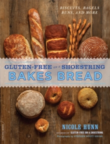 Gluten-Free on a Shoestring Bakes Bread : (Biscuits, Bagels, Buns, and More)