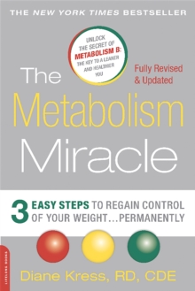 The Metabolism Miracle, Revised Edition : 3 Easy Steps to Regain Control of Your Weight . . . Permanently