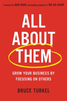 All about Them : Grow Your Business by Focusing on Others, Hardback Book All about Them : Grow Your Business by Focusing on Others, Hardback Book