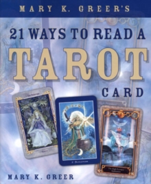 Mary K. Greer's 21 Ways to Read a Tarot Card, Paperback / softback Book Mary K. Greer's 21 Ways to Read a Tarot Card, Paperback / softback Book