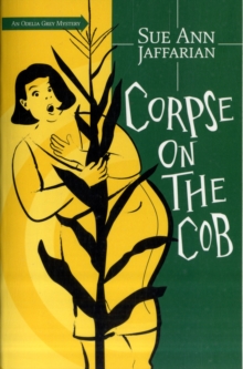 Corpse on the Cob : An Odelia Grey Mystery Bk. 5, Paperback Book Corpse on the Cob : An Odelia Grey Mystery Bk. 5, Paperback Book