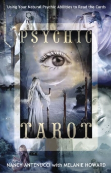 Psychic Tarot : Using Your Natural Psychic Abilities to Read the Cards