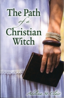 The Path of a Christian Witch, Paperback Book The Path of a Christian Witch, Paperback Book
