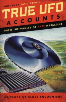 True UFO Accounts : From the Vaults of Fate Magazine, Paperback / softback Book True UFO Accounts : From the Vaults of Fate Magazine, Paperback / softback Book