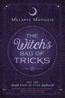 The Witch's Bag of Tricks : Personalize Your Magick & Kickstart Your Craft, Paperback Book The Witch's Bag of Tricks : Personalize Your Magick & Kickstart Your Craft, Paperback Book