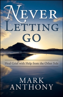 Llewellyn Never Letting Go , Heal Grief With Help From The Other Side