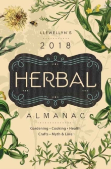 Herbal Almanac 2018 : Gardening, Cooking, Health, Crafts, Myth and Lore, Paperback Book Herbal Almanac 2018 : Gardening, Cooking, Health, Crafts, Myth and Lore, Paperback Book