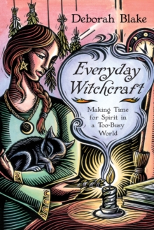 Everyday Witchcraft : Making Time for Spirit in a Too-Busy World