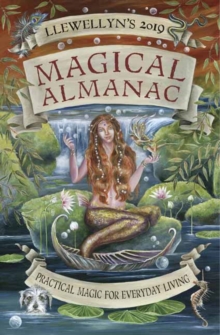 Llewellyn's 2019 Magical Almanac : Practical Magic for Everyday Living, Paperback / softback Book Llewellyn's 2019 Magical Almanac : Practical Magic for Everyday Living, Paperback / softback Book