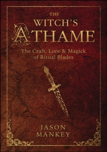 Llewellyn Witch's Athame , The Craft, Lore & Magick Of Ritual Blades