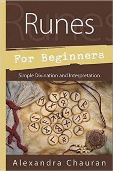 Runes for Beginners : Simple Divination and Interpretation