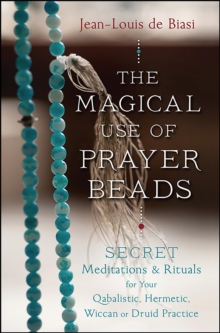 Llewellyn The Magical Use Of Prayer Beads , Secret Meditations & Rituals For Your Qabalistic, Hermetic, Wiccan Or Druid Practice