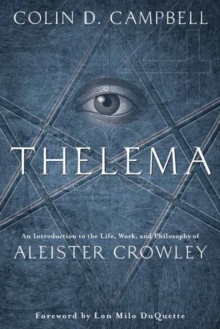 Thelema : An Introduction to the Life, Work, and Philosophy of Aleister Crowley