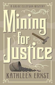 Mining for Justice : A Chloe Ellefson Mystery, Paperback / softback Book Mining for Justice : A Chloe Ellefson Mystery, Paperback / softback Book