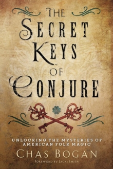 Llewellyn The Secret Keys Of Conjure , Unlocking The Mysteries Of American Folk Magic