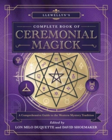 Llewellyn's Complete Book of Ceremonial Magick : A Comprehensive Guide to the Western Mystery Tradition, Hardback Book Llewellyn's Complete Book of Ceremonial Magick : A Comprehensive Guide to the Western Mystery Tradition, Hardback Book