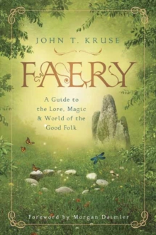 Faery : A Guide to the Lore, Magic and World of the Good Folk