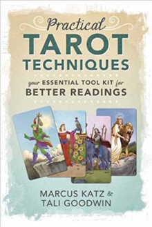 Practical Tarot Techniques : Your Essential Tool Kit for Better Readings