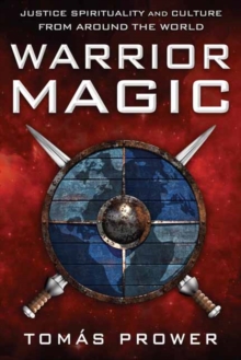 Warrior Magic : Justice Spirituality and Culture from Around the World