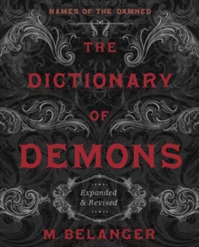 The Dictionary of Demons: Expanded and Revised : Names of the Damned