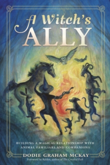 Llewellyn A Witch's Ally , Building A Magical Relationship With Animal Familiars & Companions