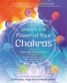 Unlock the Power of Your Chakras : An Immersive Experience through Exercises, Yoga Sets & Meditations