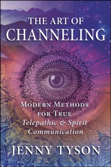Llewellyn The Art Of Channeling , Modern Methods For True Telepathic & Spirit Communication