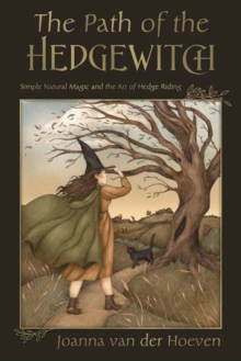 The Path of the Hedgewitch : Simple Natural Magic and the Art of Hedge Riding