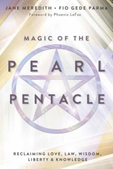 Magic of the Pearl Pentacle : Reclaiming Love, Law, Wisdom, Liberty & Knowledge