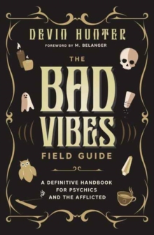 Llewellyn Publications,U.S. The Bad Vibes Field Guide , A Definitive Handbook For Psychics And The Afflicted