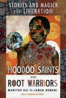 Llewellyn Publications,U.S. Hoodoo Saints And Root Warriors , Stories & Magick For Liberation