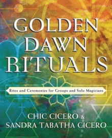 Golden Dawn Rituals : Rites and Ceremonies for Groups and Solo Magicians