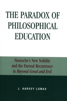 The Paradox of Philosophical Education : Nietzsche's New Nobility and the Eternal Recurrence in Beyond Good and Evil