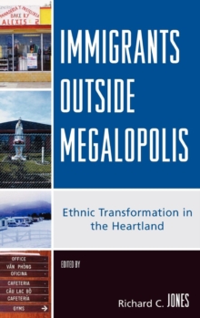 Immigrants Outside Megalopolis : Ethnic Transformation in the Heartland