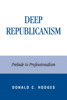 Deep Republicanism : Prelude to Professionalism