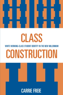 Class Construction : White Working-Class Student Identity in the New Millennium