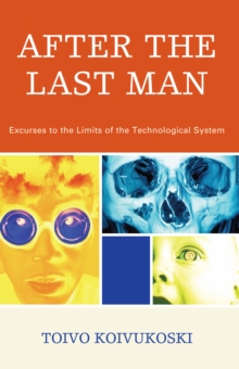 After the Last Man : Excurses to the Limits of the Technological System