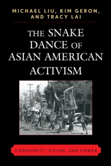 The Snake Dance Of Asian American Activism : Community, Vision and Power